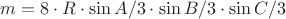 $m=8\cdot{R}\cdot\sin{A/3}\cdot\sin{B/3}\cdot\sin{C/3}$