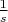 $\frac{1}{s}$