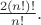 $\frac{2(n!)!}{n!}.$ $\frac{2(n!)!}{n!}.$