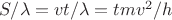 $S/\lambda = vt/\lambda = tmv^2/h$