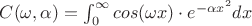 $C(\omega, \alpha)=\int_{0}^{\infty} cos(\omega x) \cdot e^{-\alpha x^2}dx$