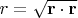 $r=\sqrt{\mathbf r \cdot \mathbf r}$