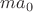 $m a_0$