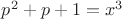 $p^2+p+1=x^3$