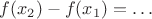 $f(x_2)-f(x_1)=\dots$