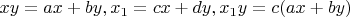 $xy=ax+by, x_1=cx+dy, x_1y=c(ax+by)$