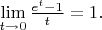 $\lim\limits_{t\to0}{e^t-1\over t}=1.$