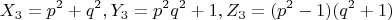 $$X_3=p^2+q^2,  Y_3=p^2q^2+1,  Z_3=(p^2-1)(q^2+1)$$