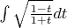 $\int\sqrt\frac{1-t}{1+t}dt$
