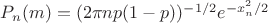 $P_{n}(m) = ({2{\pi}np(1-p)})^{-1/2}e^{- {x_n^2/2}}$