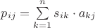 $p_{ij}=\sum\limits_{k=1}^n s_{ik} \cdot a_{kj}$