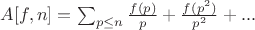 $A[f,n]=\sum_{p \leq n}{\frac{f(p)}{p}+\frac{f(p^2)}{p^2}+...$