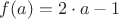 $f(a)=2\cdot a-1$