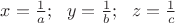 $x=\frac 1a;\ \ y=\frac 1b;\ \ z=\frac 1c$