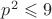 ${p}^{2} \leqslant 9$