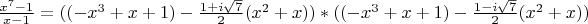 $\frac{x^{7}-1}{x-1}=((-x^{3}+x+1)-\frac {1+i\sqrt{7}} 2(x^{2}+x) ) * ((-x^{3}+x+1)- \frac {1-i\sqrt{7}} 2(x^{2}+x) )
$