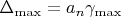 $\Delta_{\max} = a_n\gamma_{\max}$
