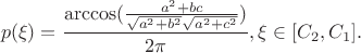 $$p(\xi)=\frac{\arccos(\frac{a^2+bc}{\sqrt{a^2+b^2}\sqrt{a^2+c^2}})}{2\pi},\xi \in [C_2,C_1].$$