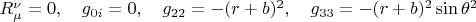 $R_{\mu}^{\nu}=0,\quad g_{0i}=0,\quad g_{22}=-(r+b)^2,\quad g_{33}=-(r+b)^2\sin{\theta}^2$