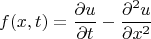 $$f(x,t)=\frac{\partial u}{\partial t}-\frac{\partial^2 u}{\partial x^2}$$