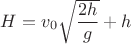 $H=v_0\sqrt{\dfrac{2h}{g}}+h$