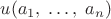 $u(a_1,\;\ldots,\;a_n)$