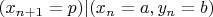 $(x_{n + 1} = p) | (x_n = a, y_n = b)$