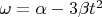 $\omega = \alpha - 3 \beta t^2$