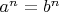 $a^{n}=b^{n}$