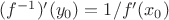 $(f^{-1})'(y_0)=1/f'(x_0)$