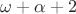 $\omega+\alpha+2$