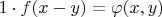 $1\cdot f(x-y)=\varphi(x,y)$
