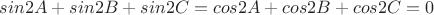 $sin2A+sin2B+sin2C = cos2A+cos2B+cos2C=0$