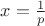 $x = \frac{1}{p}$