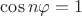 $\cos n\varphi = 1$
