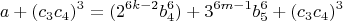 $$a+(c_3c_4)^3=(2^{6k-2}b_4^{6})+3^{6m-1}b_5^{6}+(c_3c_4)^3$$