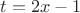$t=2x-1$