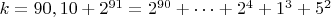 $ k=90,10+2^{91}=2^{90}+&hellip;+2^4+1^3+5^2$