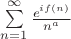 $\sum \limits_{n=1}^{\infty} \frac {e^{if(n)}}{n^a}$ $\sum \limits_{n=1}^{\infty} \frac {e^{if(n)}}{n^a}$