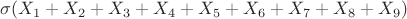 $\sigma(X_1+X_2+X_3+X_4+X_5+X_6+X_7+X_8+X_9)$