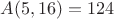 $A(  5, 16) =  124$
