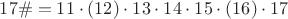 $17\#=11\cdot(12)\cdot13\cdot14\cdot15\cdot(16)\cdot17$