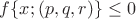 $f\{x;(p,q,r)\}\le0$