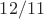 $12/11$