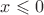 $ x \leqslant 0 $ $ x \leqslant 0 $