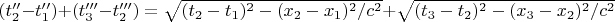 $(t_2''-t_1'') + (t_3'''-t_2''') = \sqrt{(t_2-t_1)^2 - (x_2-x_1)^2/c^2} + \sqrt{(t_3-t_2)^2 - (x_3-x_2)^2/c^2}$