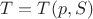 $T=T(p, S)$