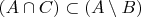 $(A \cap C) \subset (A\setminus B)$