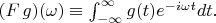 $(F\,g)(\omega) \equiv \int_{-\infty}^{\infty}g(t)e^{-i\omega t}dt.$