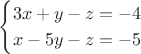 $$\begin{cases}3x+y-z=-4\\x-5y-z=-5\end{cases}$$